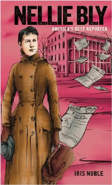 Nellie Bly by Noble, Iris