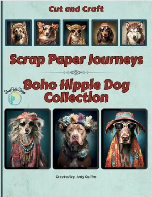 Scrap Paper Journeys - Boho Hippie Dog Collection by Collins, Judy