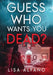 Guess Who Wants You Dead? by Lisa Alfano
