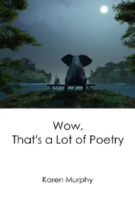 Wow, That's a Lot of Poetry by Karen Murphy