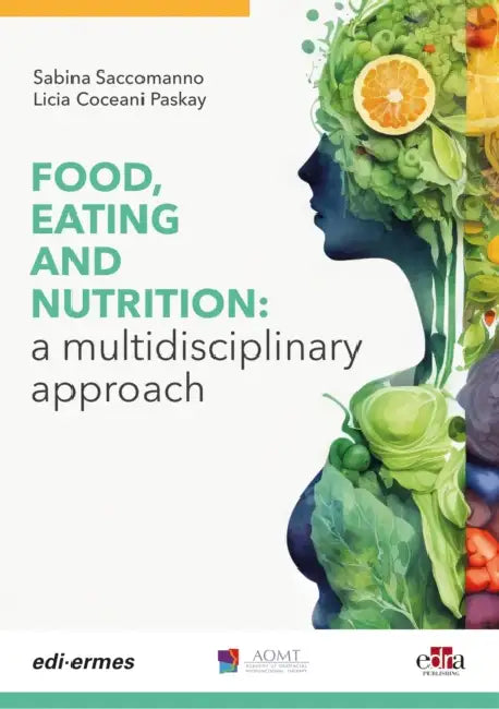 Food, Eating and Nutrition: A Multidisciplinary Approach by Sabina Saccomanno, Licia Coceani Paskay