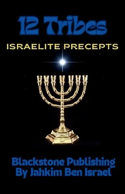 12 Tribes: Israelite Precepts by Jahkim Ben Israel