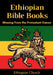 Ethiopian Bible Books: Missing from the Protestant Canon by Ethiopian Church