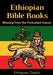 Ethiopian Bible Books: Missing from the Protestant Canon by Ethiopian Church