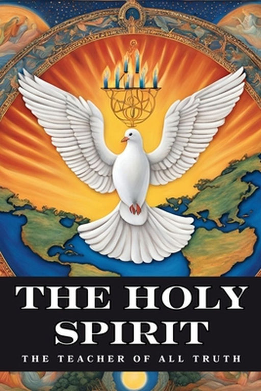 The Holy Spirit: The Teacher of All Truth by Karajah Yashar
