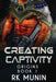 Creating Captivity by Rk Munin