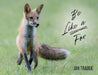 Be Like a Fox by Jan Trabue