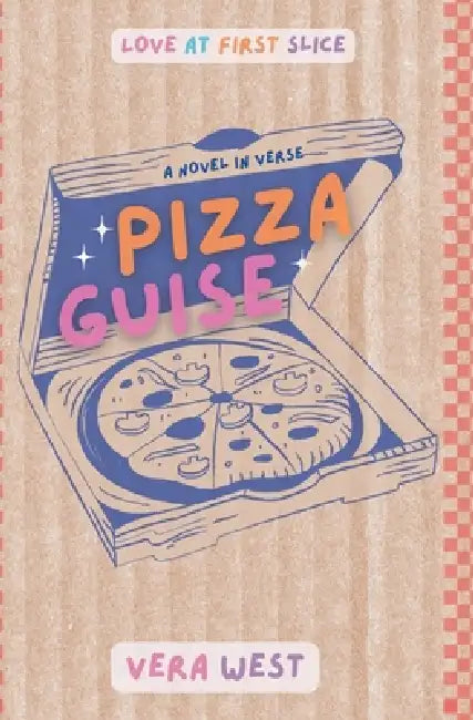 Pizza Guise: A Novel in Verse by Vera West