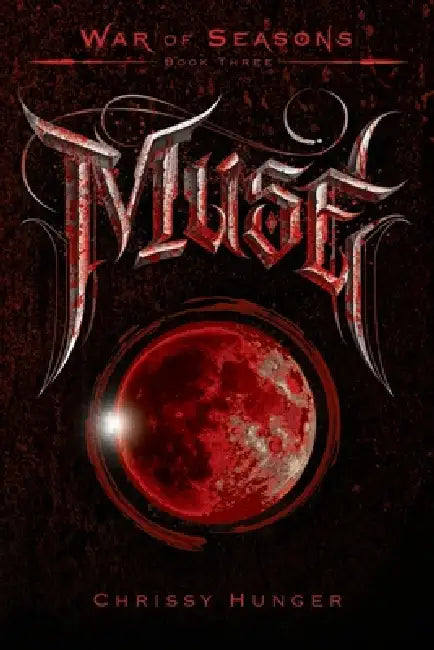 Muse: War of Seasons Book 3 by Chrissy Hunger