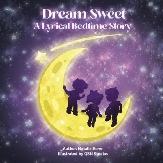 Dream Sweet: A Lyrical Bedtime Story by Qbn Studios, Natalie Borer