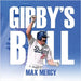 Gibby's Ball by Max Mercy