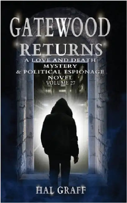 Gatewood Returns: A Love and Death Mystery & Political Espionage Novel by Graff, Hal