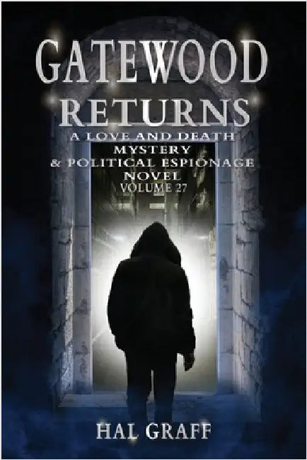 Gatewood Returns: A Love and Death Mystery & Political Espionage Novel by Graff, Hal