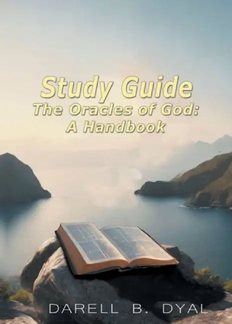 Study Guide The Oracles of God A Handbook by Darell Dyal