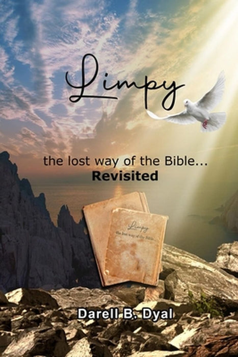 Limpy the lost way of the Bible... Revisited by Darell B. Dyal