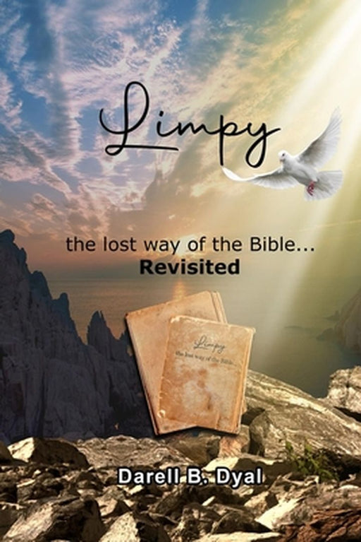 Limpy the lost way of the Bible... Revisited by Darell B. Dyal