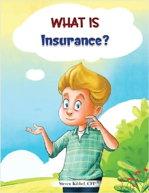 What is Insurance?: A financial literacy story and workbook for kids by Kibbel, Steven