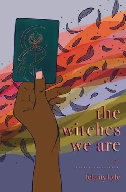 The Witches We Are by Felicity Kyle