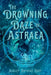 The Drowning Daze of Astraea by Root, Ashley Mathias