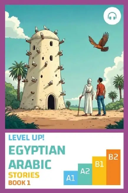 Level Up! Egyptian Arabic Stories (Book 1) by Ahmad Al-Masri, Matthew Aldrich