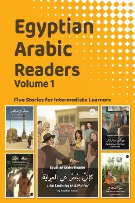Egyptian Arabic Readers, Volume 1: Five Stories for Intermediate Learners by Matthew Aldrich