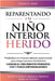 Reparentando a Tu Niño Interior Herido: Profundiza En El Trauma Infantil Y Generacional Para Romper Patrones Destructivos Y Lograr El Crecimiento Pers by Leigh W. Hart