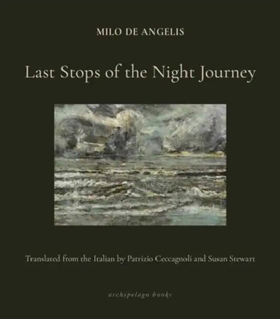 Last Stops of the Night Journey by Milo de Angelis, Susan Stewart, Patrizio Ceccagnoli