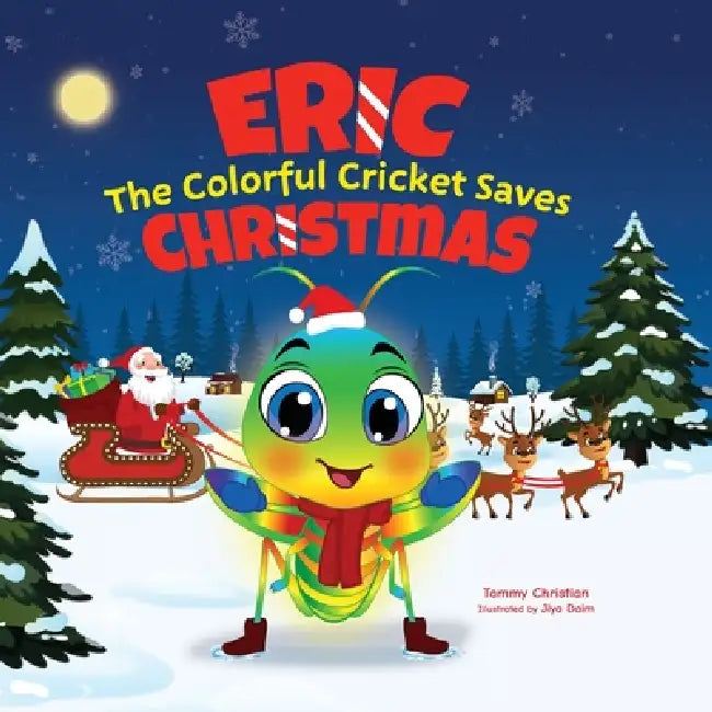 Eric the Colorful Cricket Saves Christmas by Tammy Christian, Jiya Daim