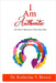 I Am Authentic by Brown, Katherine Y.