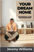 Your Dream Home by Jeremy Williams