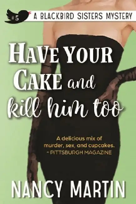 Have Your Cake and Kill Him Too by Nancy Martin