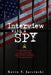 Interview With A Spy: Revelations on the John F. Kennedy Assassination and the Impact on My Generation of Young Americans by Kevin F. Jursinski