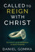 Called to Reign with Christ: Authority as Stewardship in God's Kingdom by Daniel Gomma