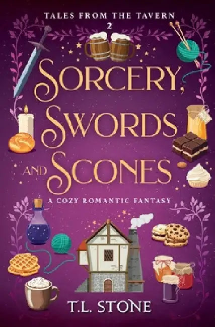 Sorcery, Swords & Scones: A Cozy Romantic Fantasy by Stone, T. L.