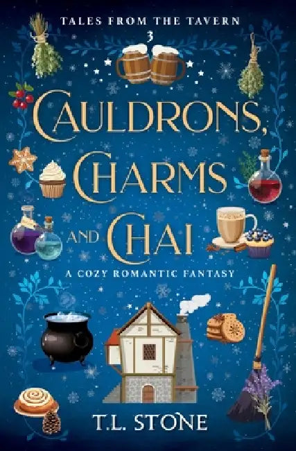 Cauldrons, Charms & Chai: A Cozy Romantic Fantasy by T. L. Stone