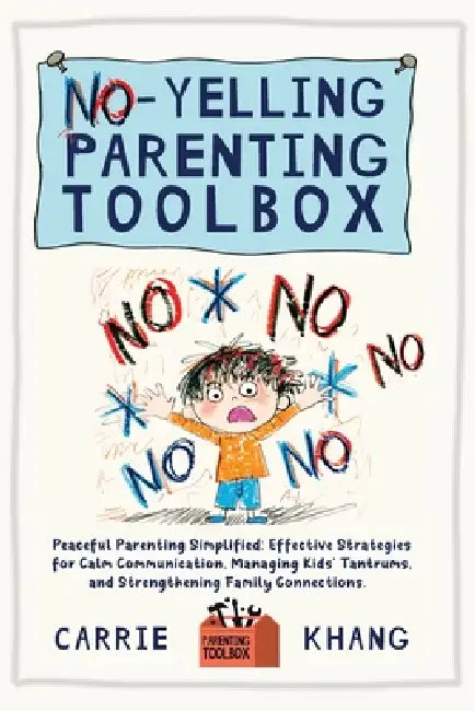 No-Yelling Parenting Toolbox by Carrie Khang