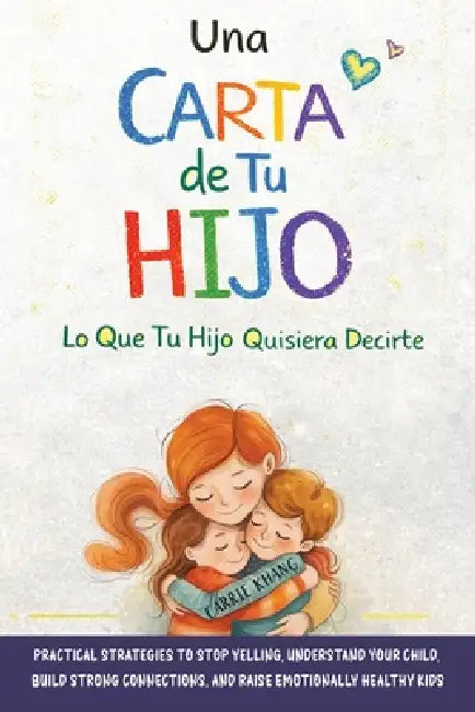Una Carta de Tu Hijo: lo Que Tu Hijo Quisiera Decirte by Carrie Khang