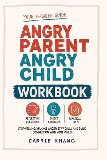 Mamá Enojada, Niños Enojados: Libro de Trabajo para Padres by Carrie Khang
