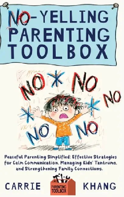 No-Yelling Parenting Toolbox by Carrie Khang