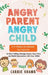 Angry Parent Angry Child Workbook Anger Management Workbook for Parents by Khang