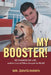 My Booster!: HE SAVED MY LIFE ...and Changed the Lives of Others Around the World! by Davis Hawn