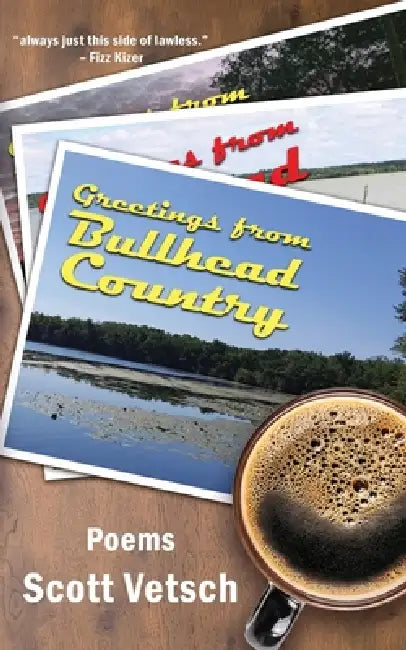 Greetings from Bullhead Country by Scott Vetsch