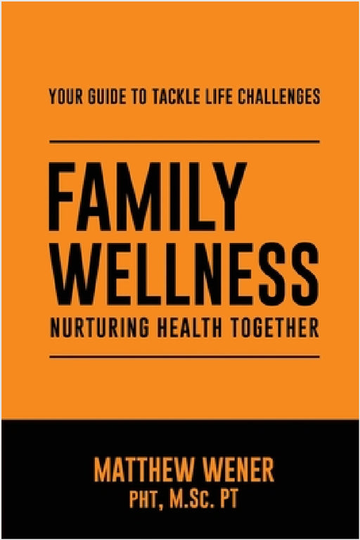 Family Wellness: Nurturing Health Together by Matthew Wener