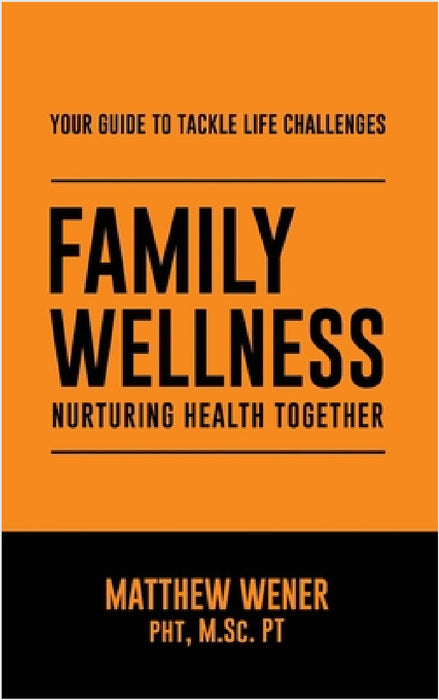 Family Wellness: Nurturing Health Together by Matthew Wener