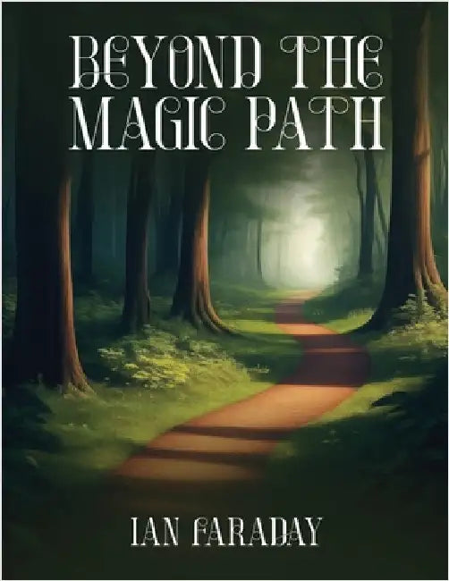 Beyond The Magic Path: (A Children's Adventure In Time) by Faraday, Ian