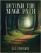 Beyond The Magic Path: (A Children's Adventure In Time) by Faraday, Ian