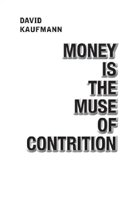 Money is the Muse of Contrition by David Kaufmann