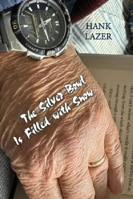 The Silver Bowl Is Filled with Snow by Hank Lazer