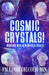 Cosmic Crystals!: Working with New Crystal Skulls by Delcour-Min, Paulinne