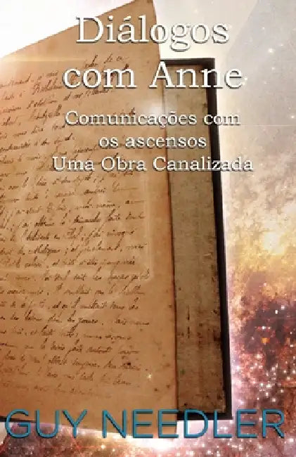Diálogos com Anne: Comunicações com os ascensos, Uma Obra Canalizada by Marcello Borges, Guy Steven Needler